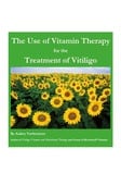 The Use of Vitamin Therapy for the Treatment of Vitiligo